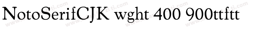 NotoSerifCJK wght 400 900ttftt字体转换